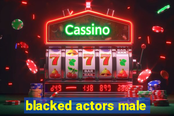 blacked actors male